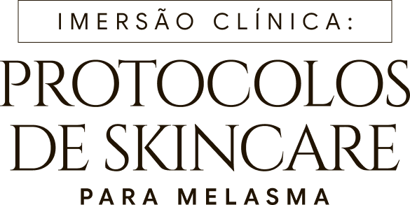 Imersão Clínica Protocolos de Skincare para Melasma